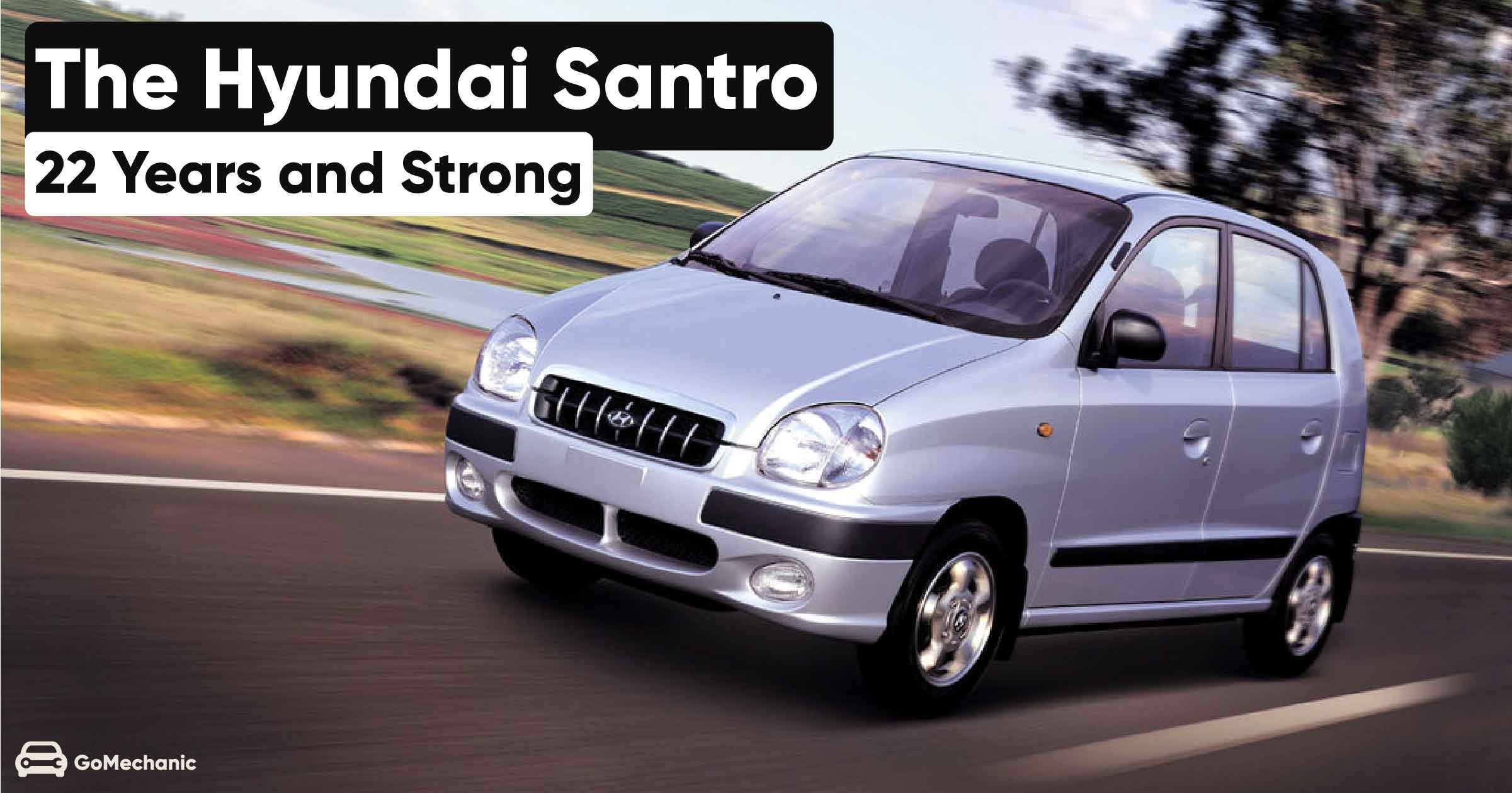 The Hyundai Santro 22 Years and Strong