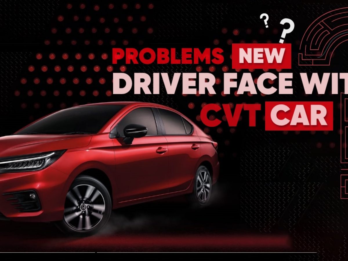 5 Problems New Driver Face With A CVT Automatic Car