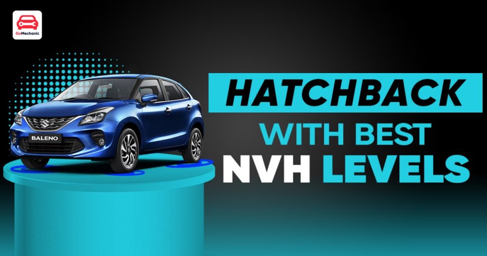 Hatchbacks In India With The Best NVH Levels