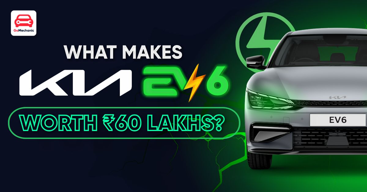 5 Reasons That Makes The Kia EV6 Totally Worth ₹60 Lakhs