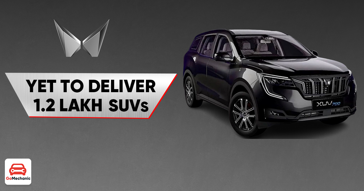 Mahindra Yet To Deliver 1.2 Lakh SUVs | Should You Wait?