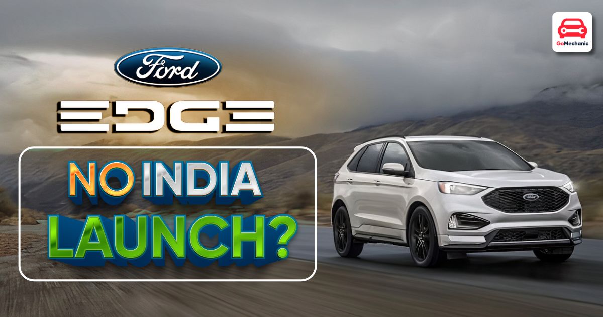 2023 Cars Ford Here S Why India Will Miss The 2023 Ford Edge