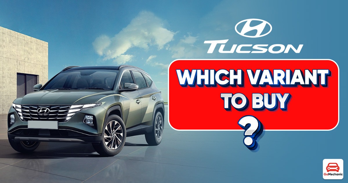 Hyundai Tucson | Which Variant To Buy?