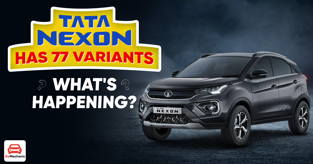 The Tata Nexon Has 77 Variants – What Is Happening?!