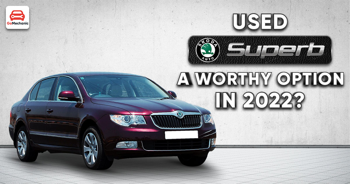 Is A Used Skoda Superb A Worthy Option In 2022?