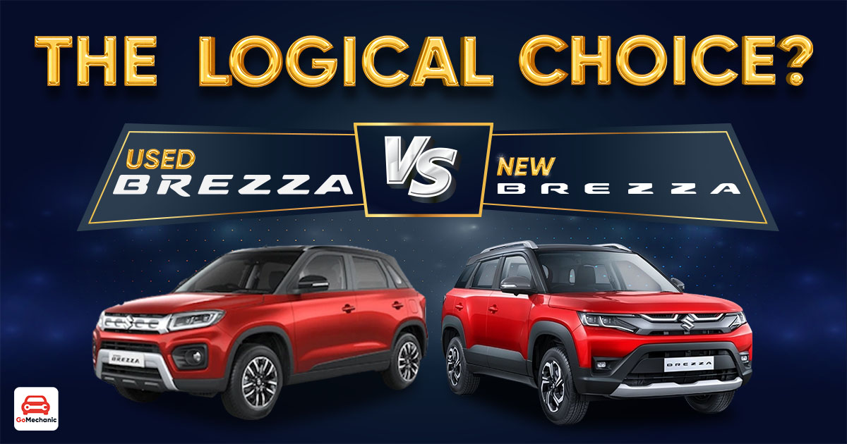 Used Maruti Suzuki Brezza vs. New Brezza | Which One To Buy?